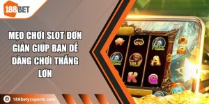Mẹo chơi slot đơn giản giúp bạn dễ dàng chơi thắng lớn